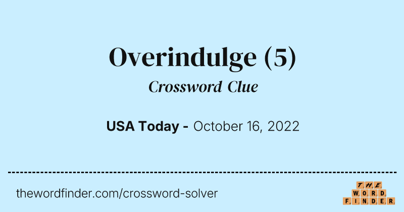 Overindulge crossword clue image