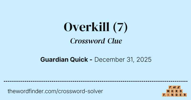 Overkill crossword clue image