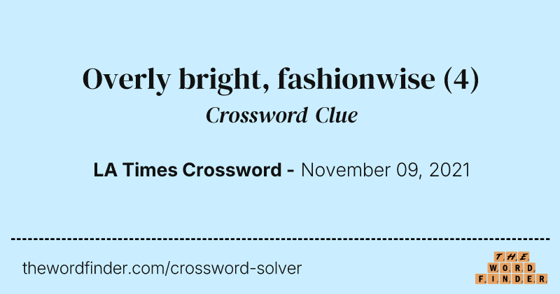 Overly bright, fashionwise crossword clue image
