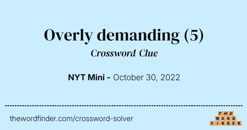 Overly demanding crossword clue image