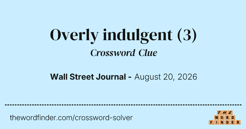 Overly indulgent crossword clue image