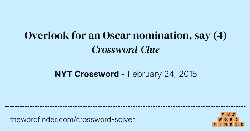 Overlook for an Oscar nomination, say crossword clue image