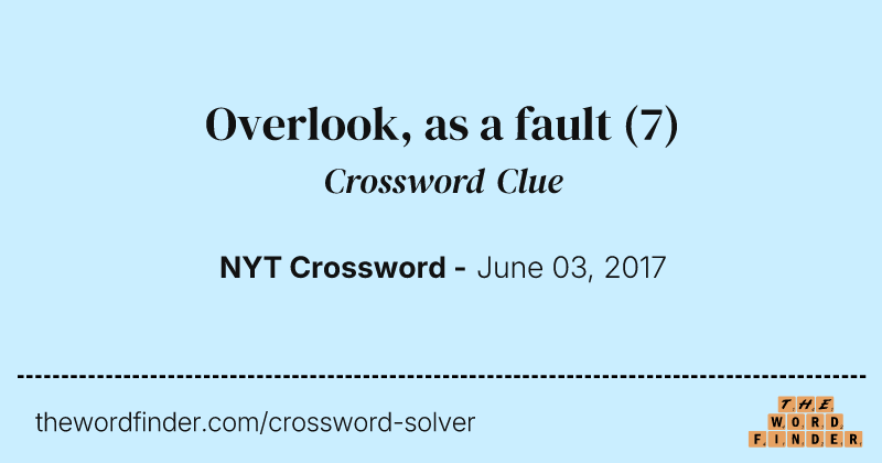 Overlook, as a fault crossword clue image