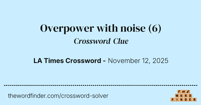 Overpower with noise crossword clue image
