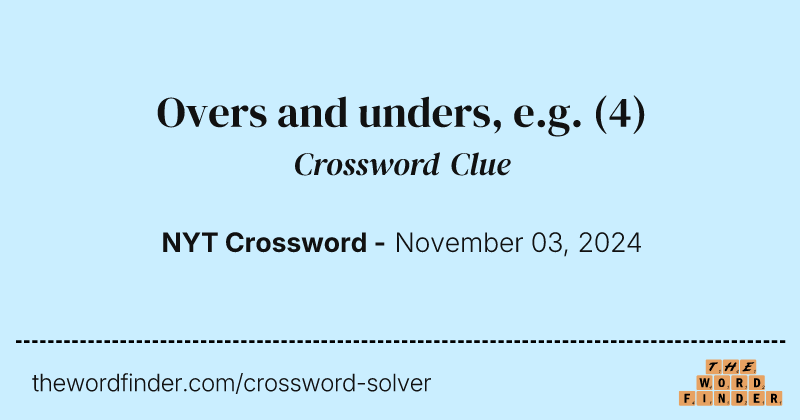 Overs and unders, e.g. crossword clue image