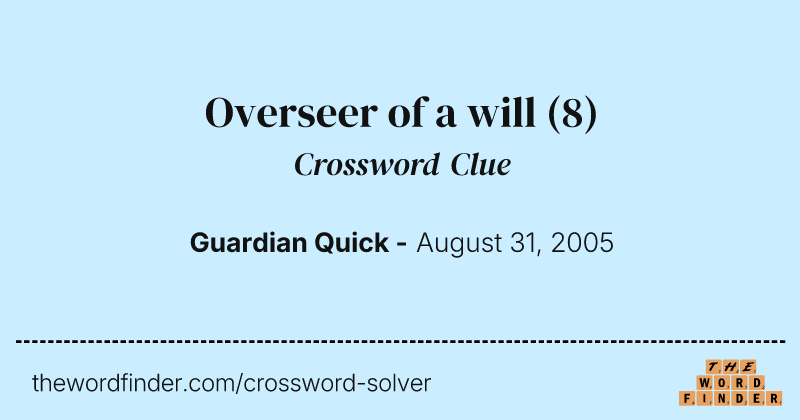 Overseer of a will crossword clue image