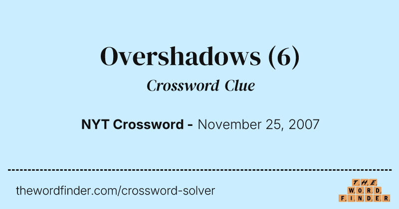 Overshadows crossword clue image