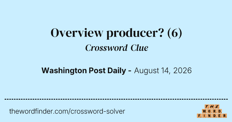 Overview producer? crossword clue image