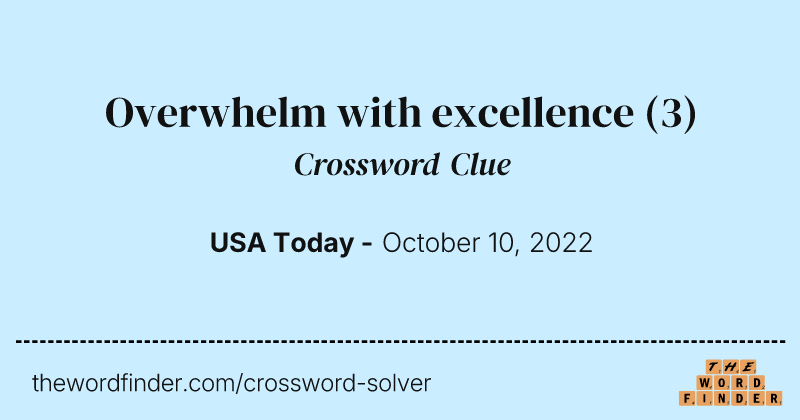 Overwhelm with excellence crossword clue image