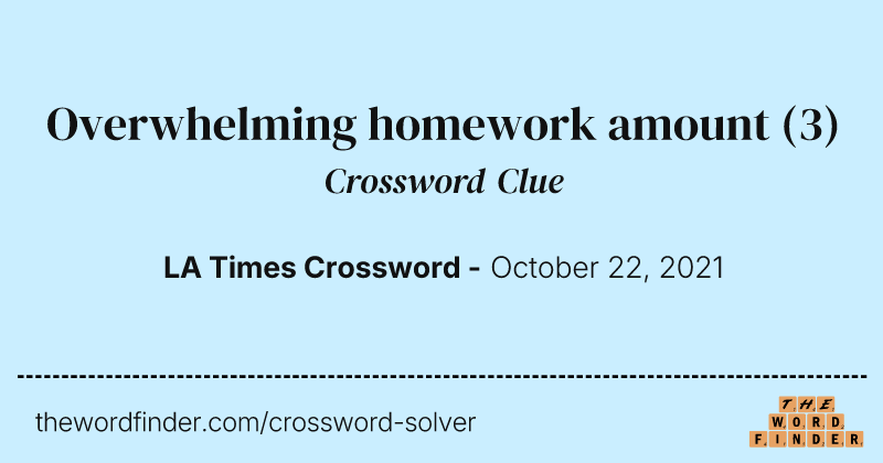Overwhelming homework amount crossword clue image