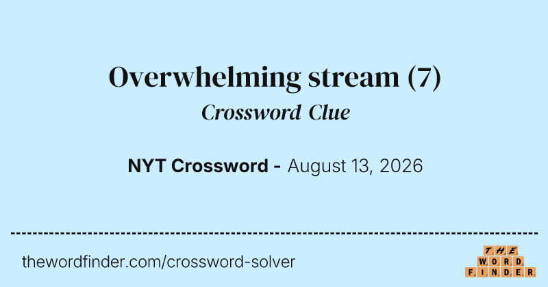 Overwhelming stream crossword clue image