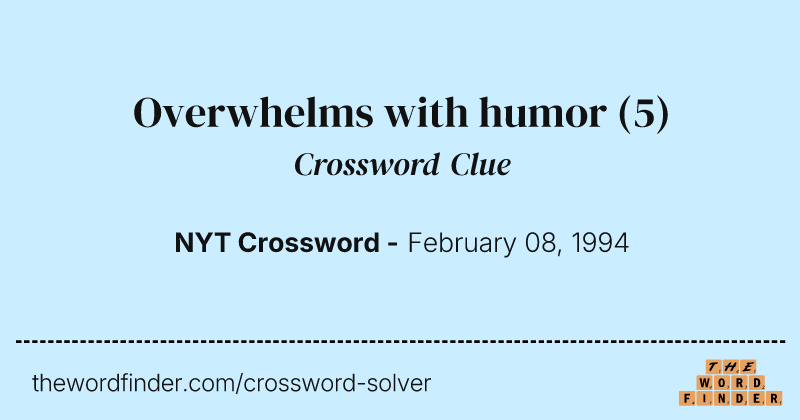 Overwhelms with humor crossword clue image