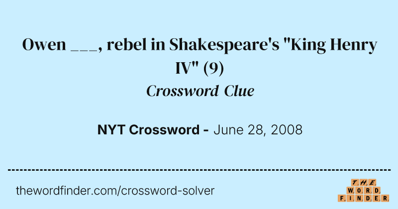 Owen ___, rebel in Shakespeare's "King Henry IV" crossword clue image