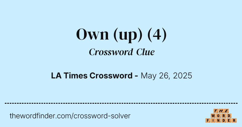 Own (up) crossword clue image