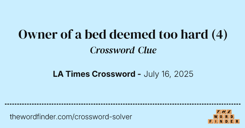 Owner of a bed deemed too hard crossword clue image