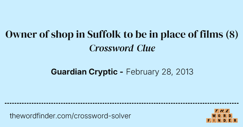 Owner of shop in Suffolk to be in place of films crossword clue image