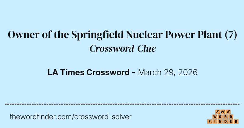 Owner of the Springfield Nuclear Power Plant crossword clue image
