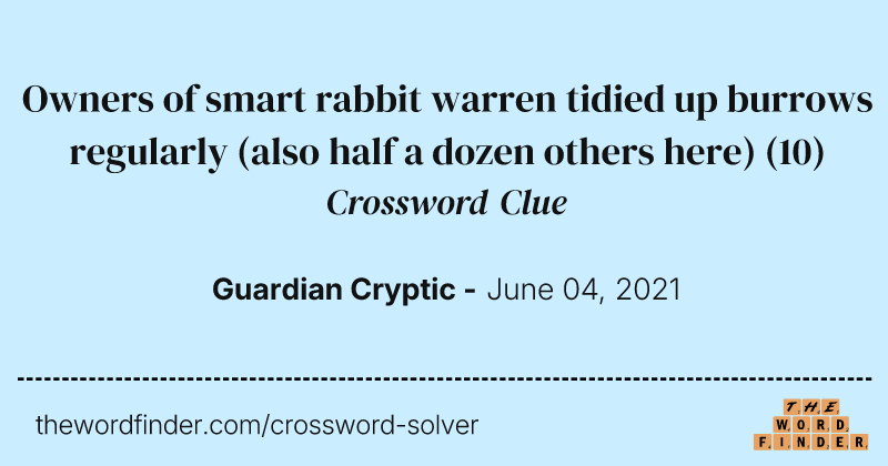 Owners of smart rabbit warren tidied up burrows regularly (also half a dozen others here) crossword clue image