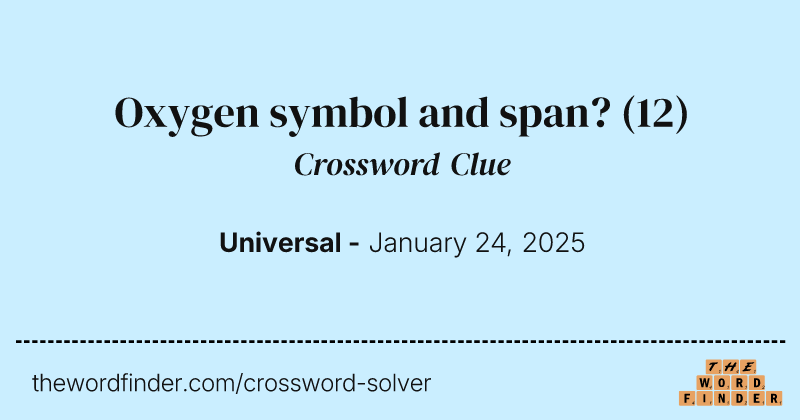Oxygen symbol and span? crossword clue image