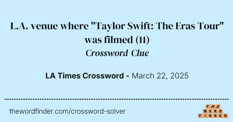 L.A. venue where "Taylor Swift: The Eras Tour" was filmed crossword clue image