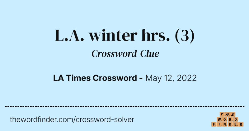L.A. winter hrs. crossword clue image