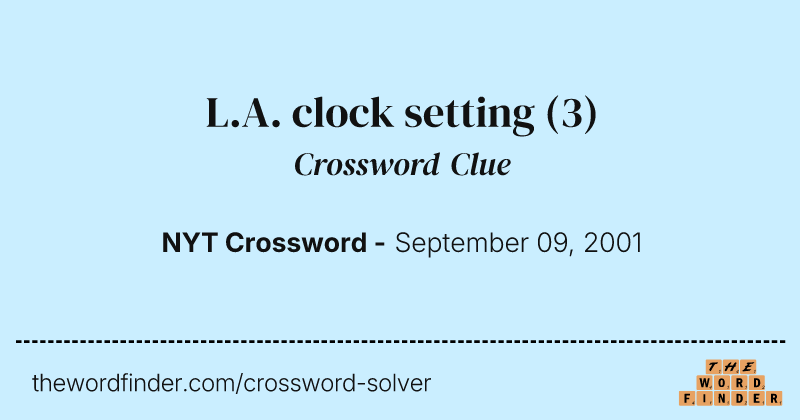 L.A. clock setting crossword clue image