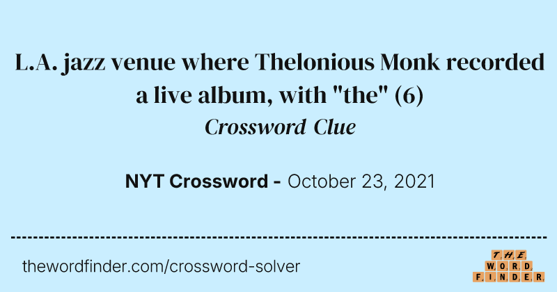 L.A. jazz venue where Thelonious Monk recorded a live album, with "the" crossword clue image