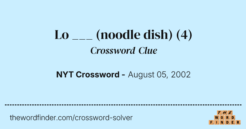 Lo ___ (noodle dish) crossword clue image