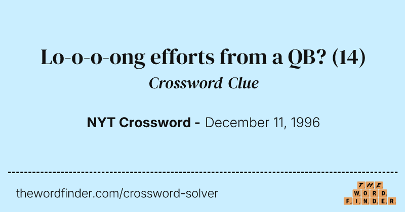 Lo-o-o-ong efforts from a QB? crossword clue image