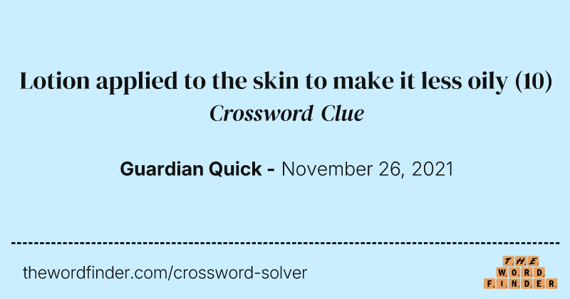 Lotion applied to the skin to make it less oily crossword clue image