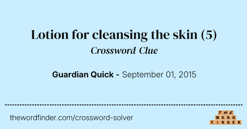 Lotion for cleansing the skin crossword clue image