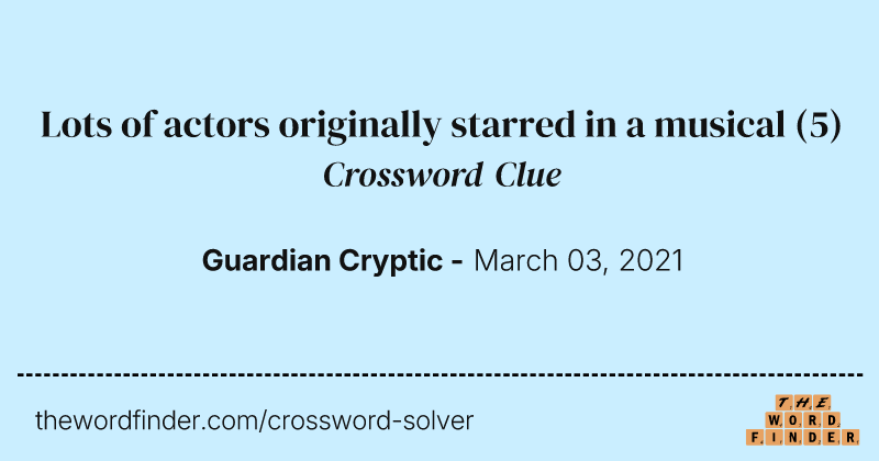 Lots of actors originally starred in a musical crossword clue image