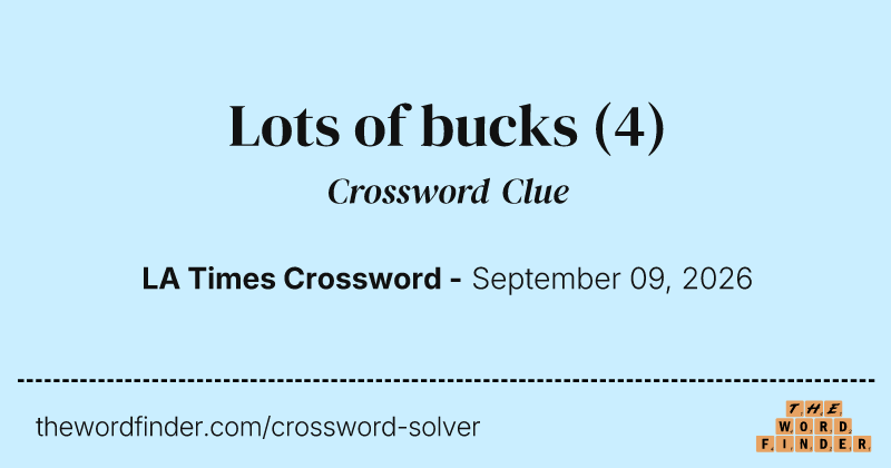 Lots of bucks crossword clue image