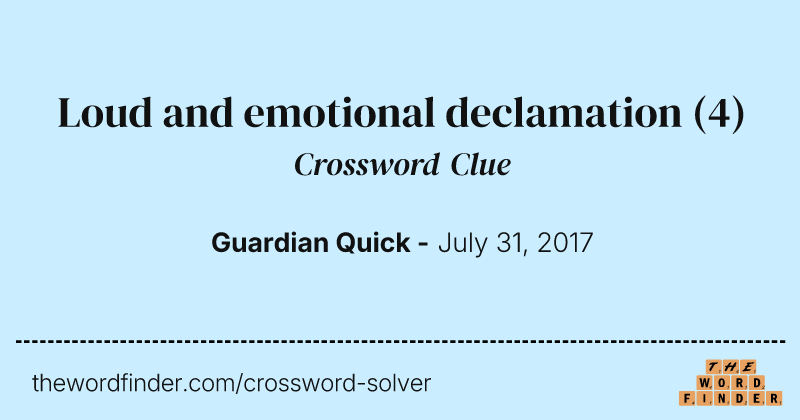 Loud and emotional declamation crossword clue image