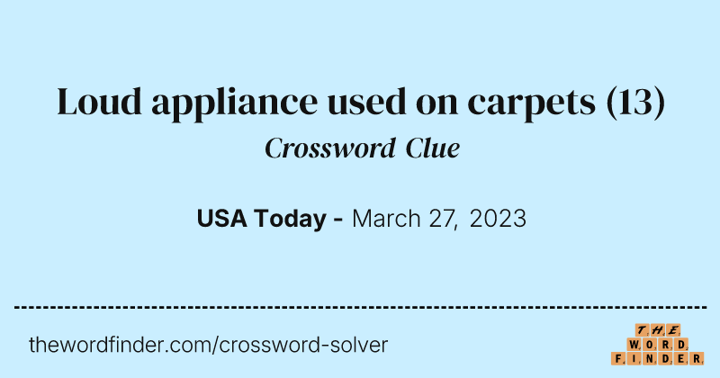 Loud appliance used on carpets crossword clue image