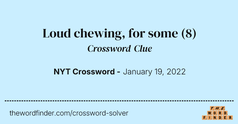 Loud chewing, for some crossword clue image