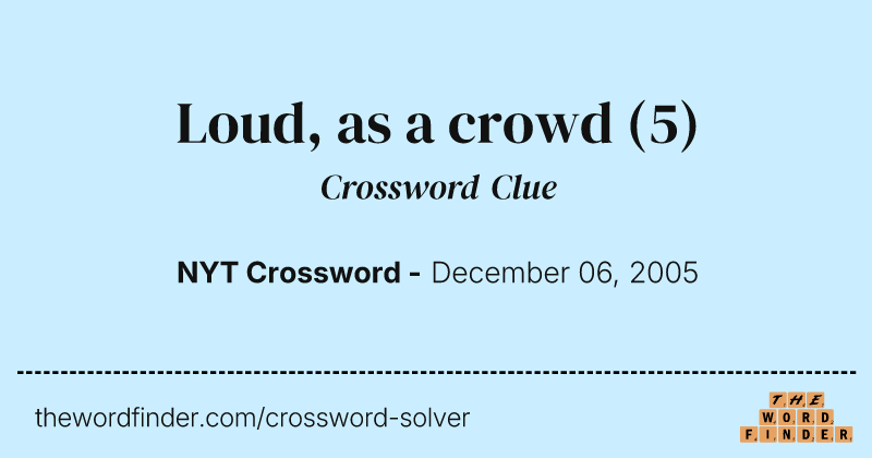 Loud, as a crowd crossword clue image