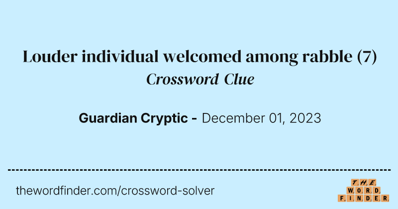 Louder individual welcomed among rabble crossword clue image