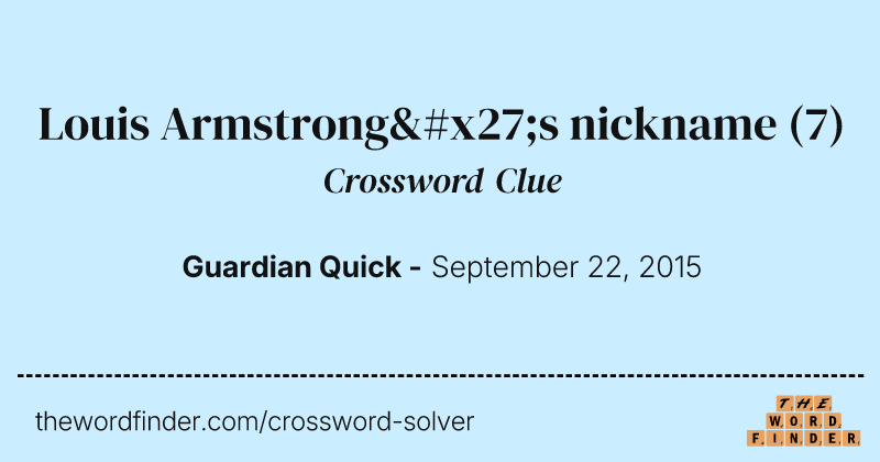 Louis Armstrong's nickname crossword clue image