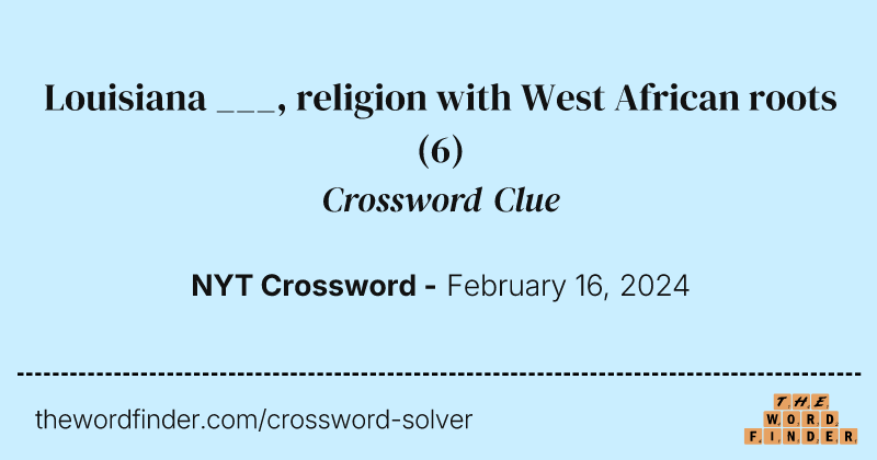 Louisiana ___, religion with West African roots crossword clue image