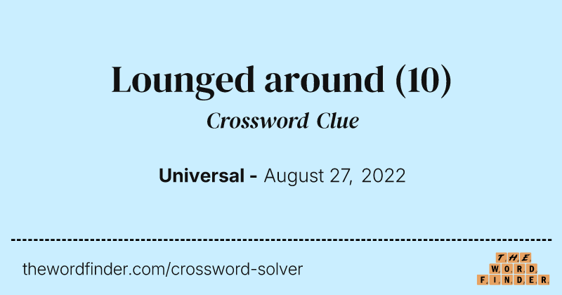 Lounged around crossword clue image