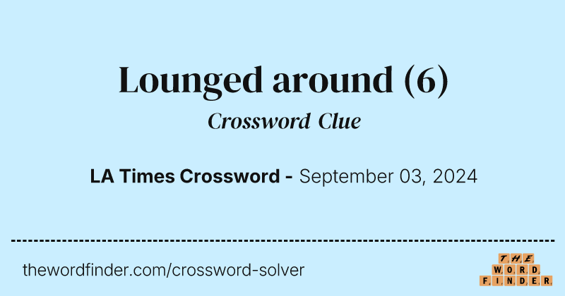 Lounged around crossword clue image