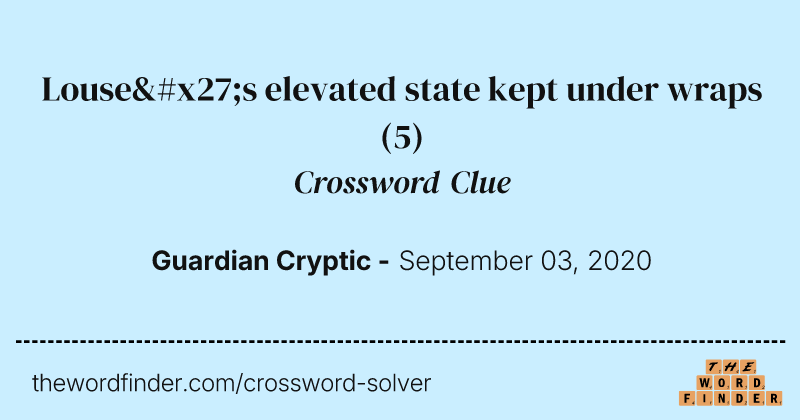 Louse's elevated state kept under wraps crossword clue image