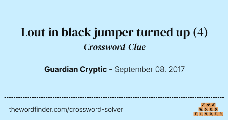 Lout in black jumper turned up crossword clue image