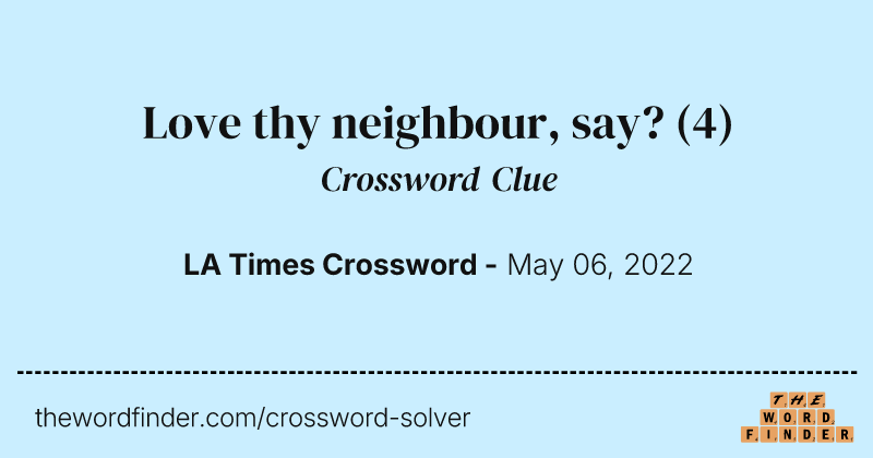 Love thy neighbour, say? crossword clue image
