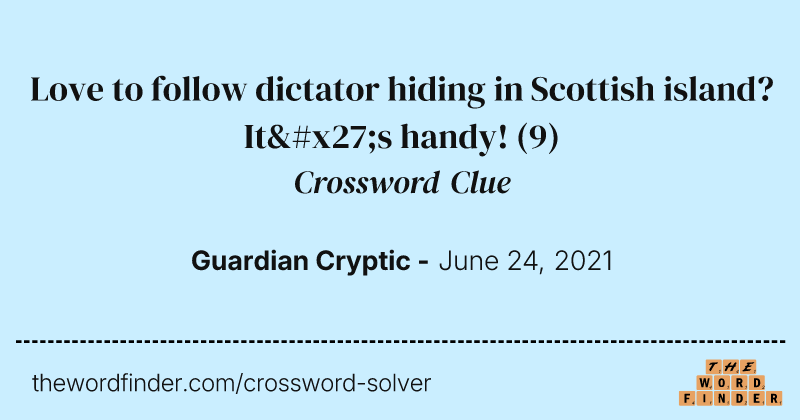 Love to follow dictator hiding in Scottish island? It's handy! crossword clue image