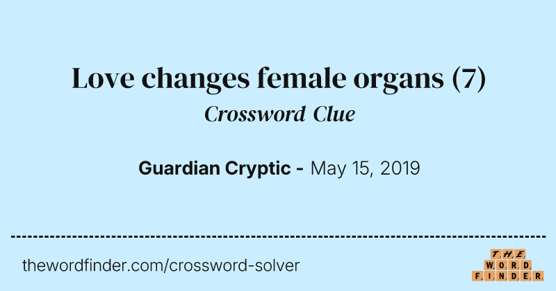 Love changes female organs crossword clue image