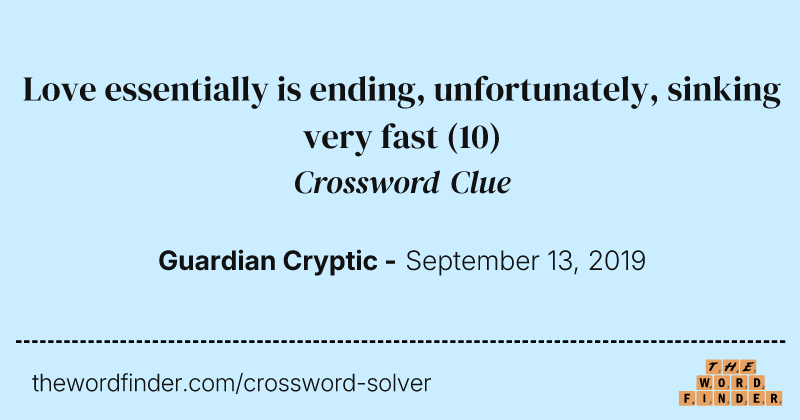 Love essentially is ending, unfortunately, sinking very fast crossword clue image