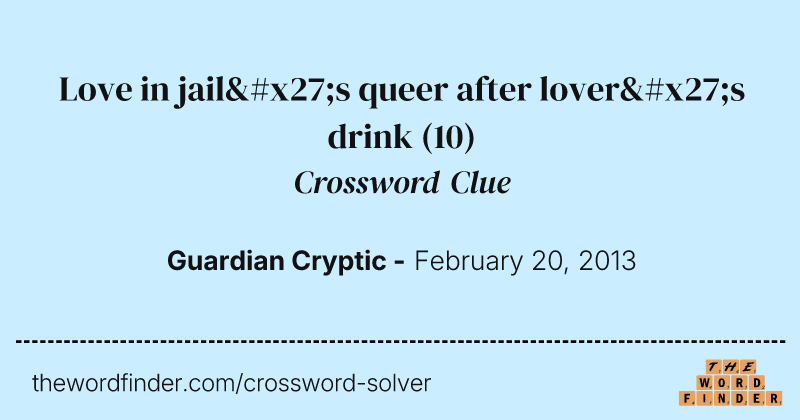 Love in jail's queer after lover's drink crossword clue image