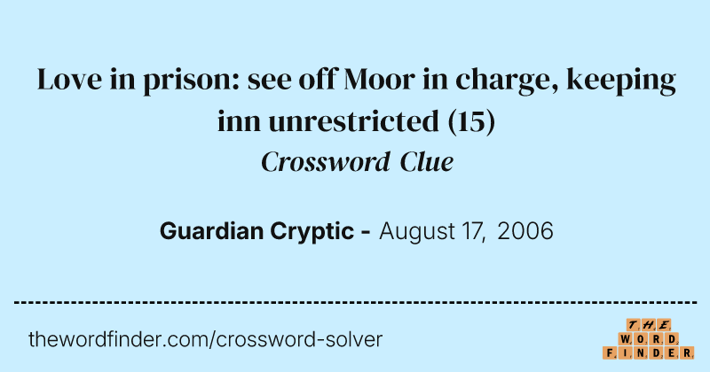Love in prison: see off Moor in charge, keeping inn unrestricted crossword clue image